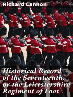 cover image of Historical Record of the Seventeenth, or the Leicestershire Regiment of Foot